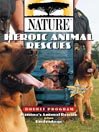 Heroic Animal Rescues, Part 2 of 2